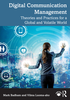 Paperback Digital Communication Management: Theories and Practices for a Global and Volatile World Book