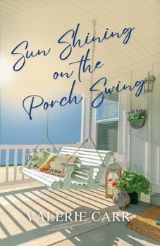 Sun Shining on the Porch Swing