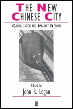 The New Chinese City: Globalization and Market Reform (Studies in Urban and Social Change)