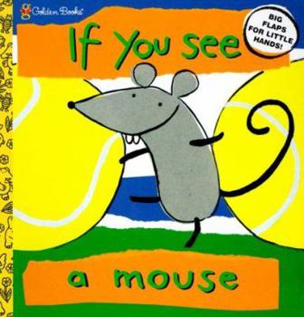 If You See a Mouse (Lift the Flap Book) - Book  of the Big Flaps For Little Hands