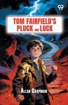 Tom Fairfield's Pluck And Luck