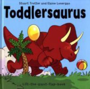 Hardcover Toddlersaurus. Stuart Trotter and Elaine Lonergan Book