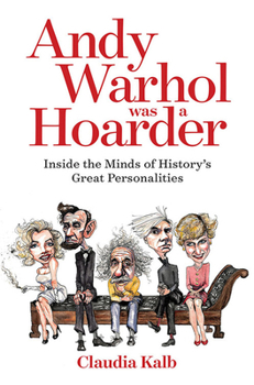 Hardcover Andy Warhol Was a Hoarder: Inside the Minds of History's Great Personalities Book