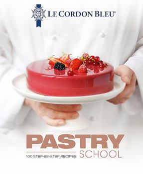 Hardcover Le Cordon Bleu Pastry School: 101 Step-By-Step Recipes Book