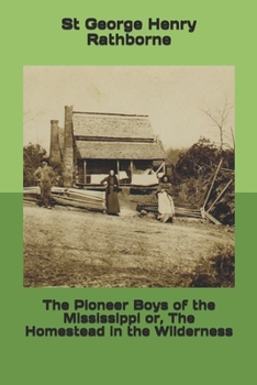 Paperback The Pioneer Boys of the Mississippi or, The Homestead in the Wilderness Book