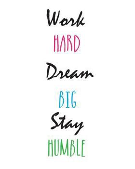 Paperback Work Hard. Dream Big. Stay Humble.: Unruled Composition Notebook Book