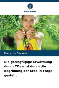 Paperback Die geringfügige Erwärmung durch CO₂ wird durch die Begrünung der Erde in Frage gestellt [German] Book