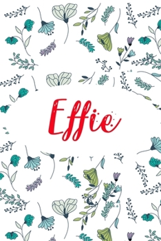 Effie: ? 6x9 Lined notebook Journal | 120 pages | Personalized Gift for Effie | Perfect for Gift Colleague, Friends, Mom, GF | Gift for Valentine's ... | It'sEffie Thing You Wouldn't Understand