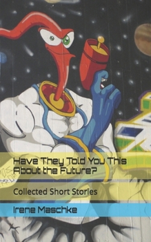Paperback Have They Told You This About the Future?: Collected Short Stories Book