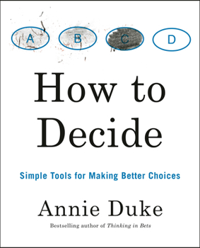Paperback How to Decide: Simple Tools for Making Better Choices Book