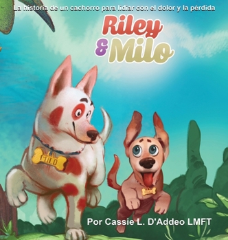 Riley & Milo: La Historia de un Cachorro para Lidiar con el Dolor y la P�rdida