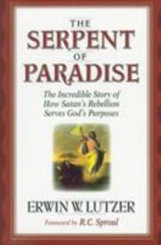Paperback The Serpent of Paradise: The Incredible Story of How Satan's Rebellion Serves God's Purposes Book