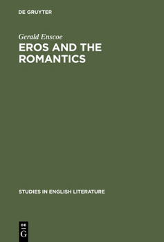 Hardcover Eros and the Romantics: Sexual Love as a Theme in Coleridge, Shelley and Keats Book