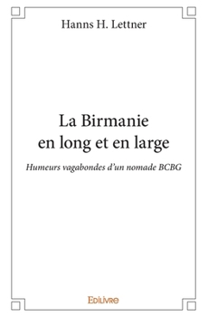 Paperback La Birmanie en long et en large: Humeurs vagabondes d'un nomade BCBG [French] Book