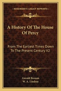 Paperback A History Of The House Of Percy: From The Earliest Times Down To The Present Century V2 Book