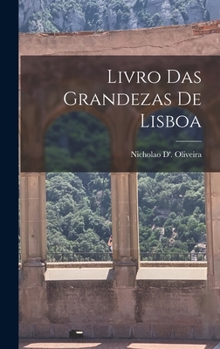 Hardcover Livro Das Grandezas De Lisboa [Portuguese] Book