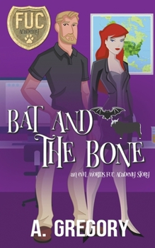 Bat and the Bone - Book #3 of the F.U.C. Newbie Academy