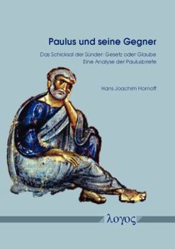 Paperback Paulus Und Seine Gegner: Das Schicksal Der Sunder: Gesetz Oder Glaube. Eine Analyse Der Paulusbriefe [German] Book