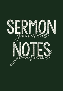 Paperback Sermon Notes Guided Journal: A 52-week resource to help you listen actively, catalog weekly sermons, and contemplate challenging messages Book