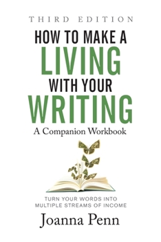 Paperback How to Make a Living with Your Writing Third Edition: Companion Workbook Book