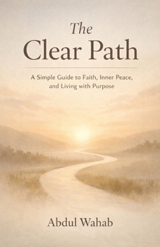 Paperback The Clear Path: A Simple Guide to Faith, Inner Peace, and Living with Purpose Book