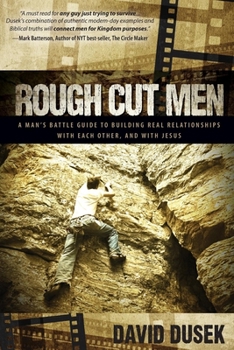 Rough Cut Men Lib/E: A Man's Battle Guide to Building Real Relationships with Each Other, and with Jesus