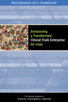 Paperback Envisioning a Transformed Clinical Trials Enterprise for 2030: Proceedings of a Workshop Book