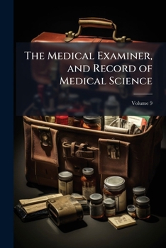 Paperback The Medical Examiner, and Record of Medical Science; Volume 9 Book