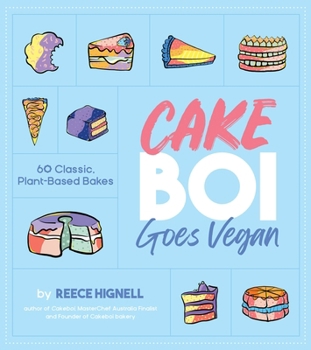 Cakeboi Goes Vegan: 60 Classic, Plant-Based Bakes