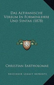 Paperback Das Altiranische Verbum In Formenlehre Und Syntax (1878) [German] Book