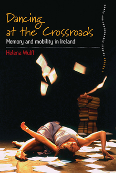 Hardcover Dancing at the Crossroads: Memory and Mobility in Ireland Book