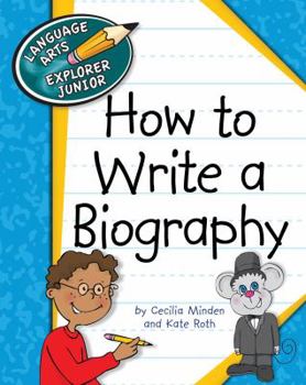 How to Write a Biography - Book  of the Explorer Junior Library: How to Write