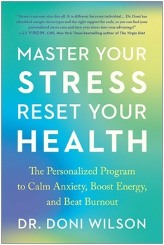 Paperback Master Your Stress, Reset Your Health: The Personalized Program to Calm Anxiety, Boost Energy, and Beat Burnout Book