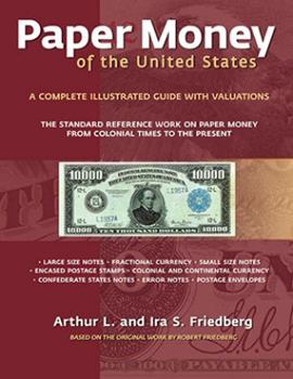 Paper Money of the United States: A Complete Illustrated Guide With Valuations (Paper Money of the United States)