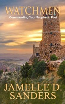 Watchmen: Commanding Your Prophetic Post