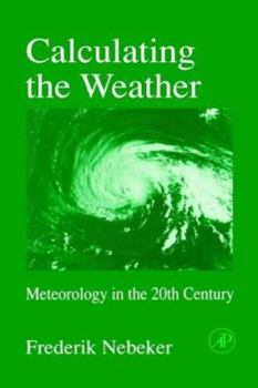 Hardcover Calculating the Weather: Meteorology in the 20th Century Volume 60 Book