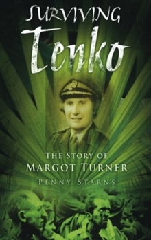 Paperback Surviving Tenko: The Story of Margot Turner Book