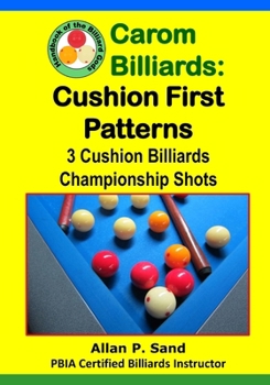 Paperback Carom Billiards: Cushion First Patterns: 3-Cushion Billiards Championship Shots Book