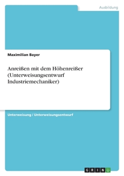 Anreißen mit dem Höhenreißer (Unterweisungsentwurf Industriemechaniker) (German Edition)