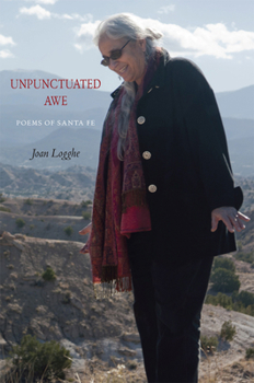 Paperback Unpunctuated Awe: Poems of Santa Fe Book