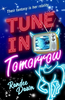 Paperback Tune in Tomorrow: The Curious, Calamitous, Cockamamie Story of Starr Weatherby and the Greatest Mythic Reality Show Ever Book