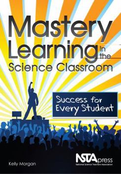 Paperback Mastery Learning in the Science Classroom: Success for Every Student Book