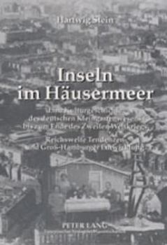 Inseln im Haeusermeer: Eine Kulturgeschichte des deutschen Kleingartenwesens bis zum Ende des Zweiten Weltkriegs- Reichsweite Tendenzen und G