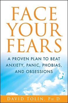 Paperback Face Your Fears: A Proven Plan to Beat Anxiety, Panic, Phobias, and Obsessions Book