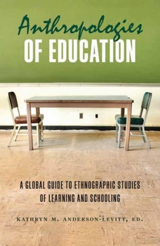 Library Binding Anthropologies of Education: A Global Guide to Ethnographic Studies of Learning and Schooling Book