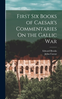 Hardcover First Six Books of Caesar's Commentaries On the Gallic War Book