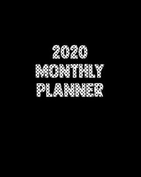 Paperback 2020 Monthly Planner: Weekly Schedule Organizer Planner For To Do List Academic Schedule Agenda Logbook Or Student Teacher Organizer Journal Book