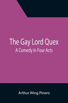 Paperback The Gay Lord Quex: A Comedy in Four Acts Book