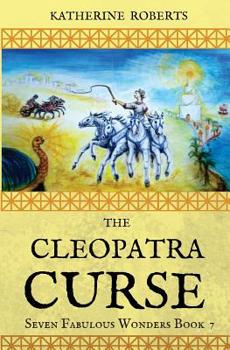 The Cleopatra Curse (Seven Fabulous Wonders) - Book #7 of the Seven Fabulous Wonders