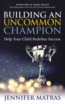 Paperback Building an Uncommon Champion: Help Your Child Redefine Success Book
